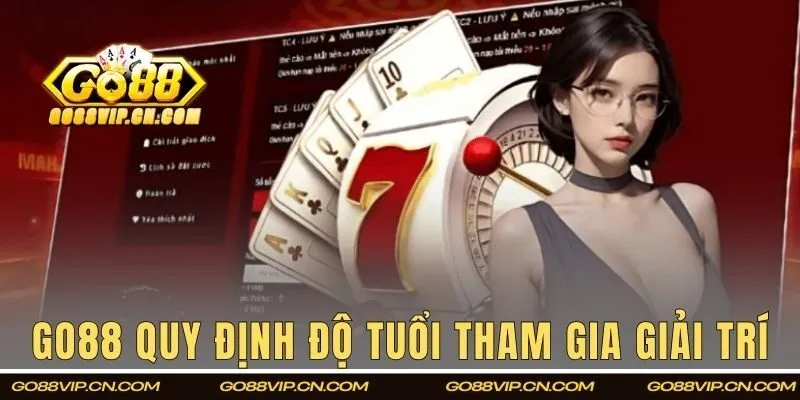 GO88 quy định rõ độ tuổi tham gia giải trí