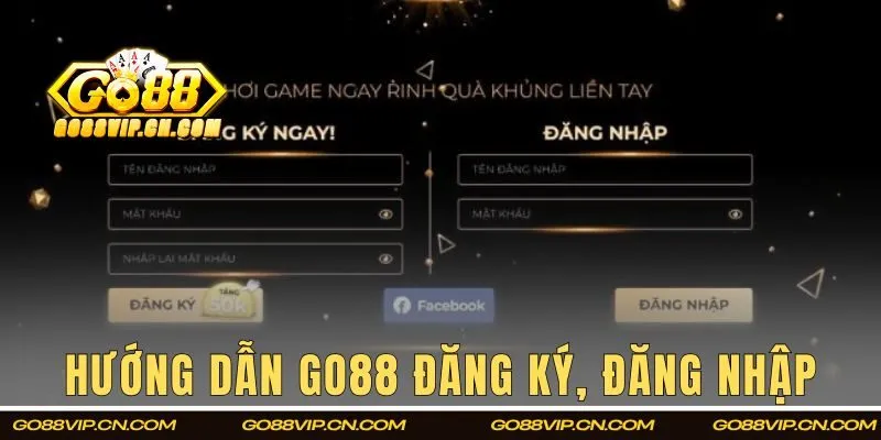 Hướng dẫn GO88 về đăng ký, đăng nhập tài khoản