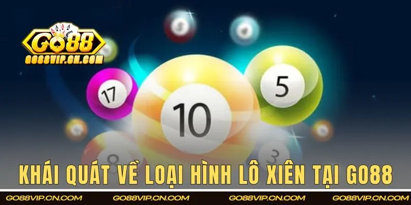 Khái quát chung về loại hình lô xiên tại GO88