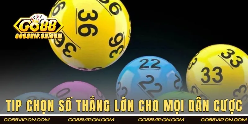 Tip chọn số thắng lớn cho mọi dân cược