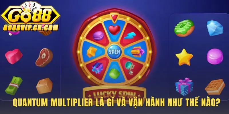Cơ chế Quantum Multiplier kích hoạt ngẫu nhiên trên vòng quay thắng